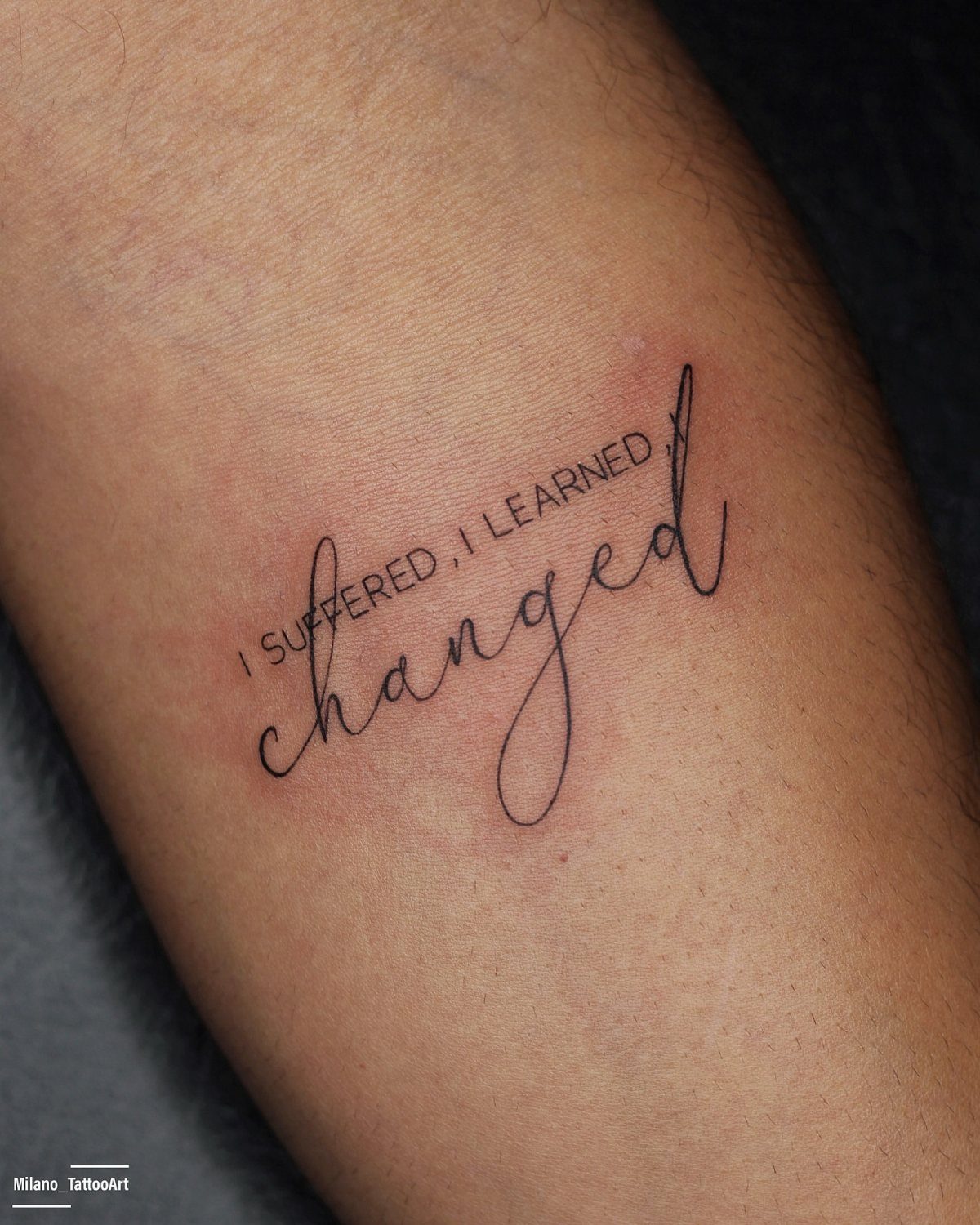 26 Self Tattoo Ideas for Simple, Meaningful Ink 8 Tattoo on an arm reading I suffered, I learned, changed in mixed fonts.